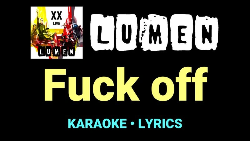 Fuck off ★♫★ Lumen
