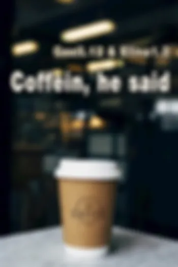 Coffein, he said