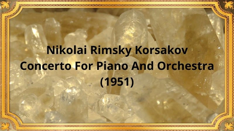 Николай Римский Корсаков Концерт для фортепиано с оркестром (1951)