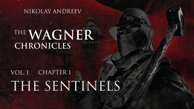 [The Wagner Chronicles] I — The Sentinels
