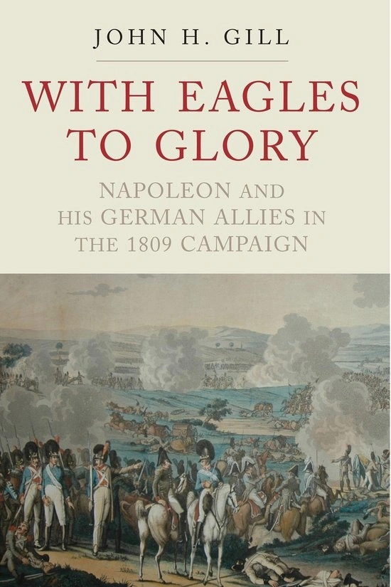 Перевод книги «With Eagles to glory: Napoleon and his German allies in the 1809 campaign», выпуск №2 [Эксклюзив]