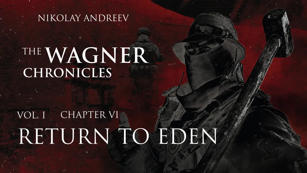 [The Wagner Chronicles] VI — Return to Eden